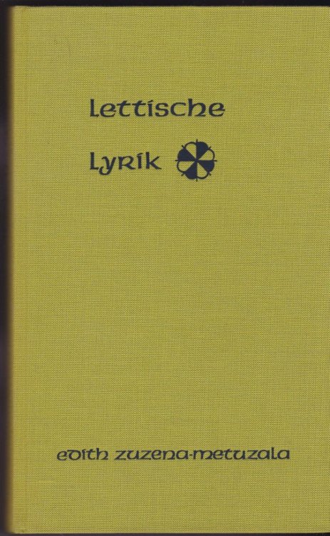 Lettische Lyrik Ausgewahlt Und Ins Deutsche Ubertragen Von Edith Zuzena- Metuzala