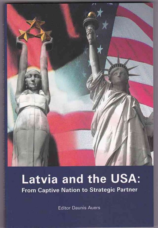 Latvia and the USA: From Captive Nation to Strategic Power