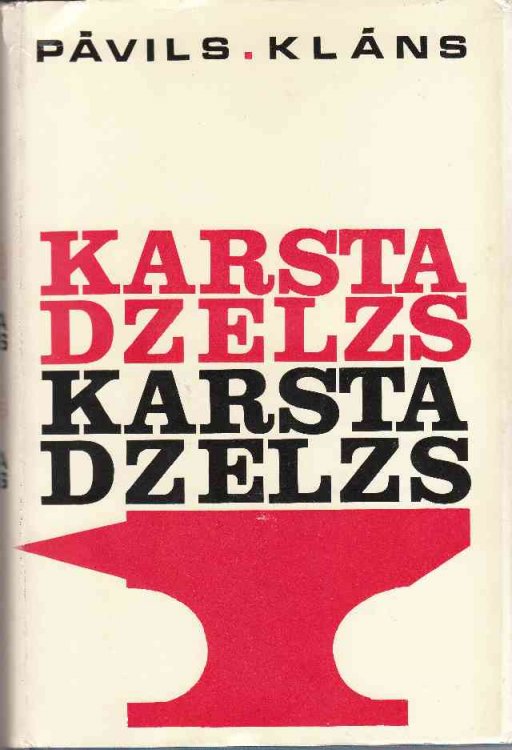 Karsta Dzelzs Latvija Tautu Liktenu Kaltuve Latvijai 50 Gados