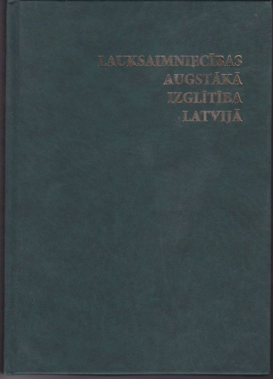 Lauksaimniecibas augstaka izglitiba Latvija : 1862-1999