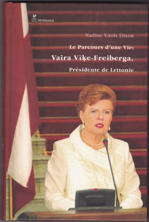 Le Parcours D'une Vie: Vaira Vike-Freiberga, Presidente De Lettonie