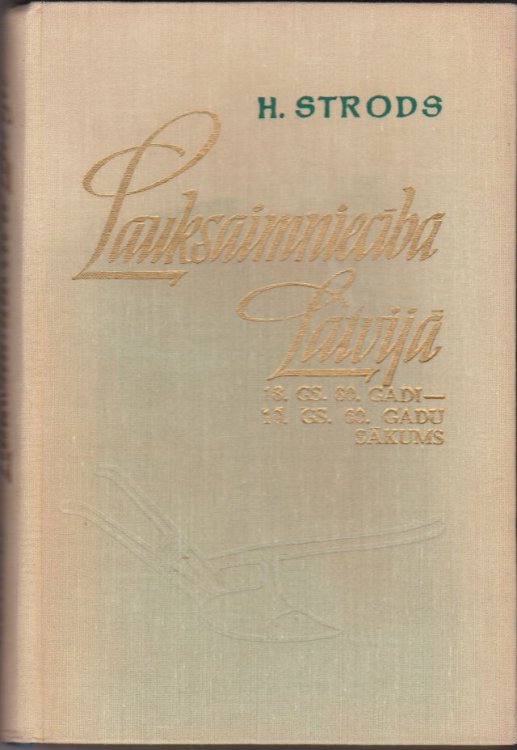 Lauksaimnieciba Latvija 18. Gs. 80. Gadi - 19. Gs. 60. Gadu Sakums