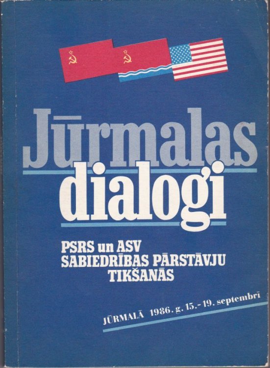 Jurmalas Dialogi PSRS Un ASV Sabiedribas Parstavju Tiksanas Jurmala 1986. G. 15.-19. Septembri.