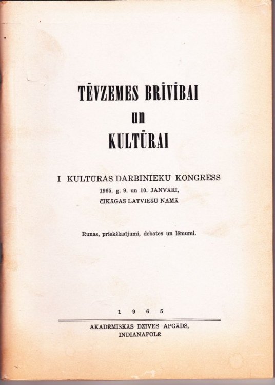 Tevzemes brivibai un kulturai : I. Kulturas darbinieku kongress 1965.g. 9. un 10. janvari, Cikagas Latviesu nama : runas, priekslasijumi, debates un Lemumi