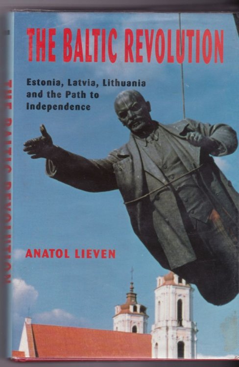 The Baltic Revolution Estonia, Latvia Lithuania and the Path to Independence