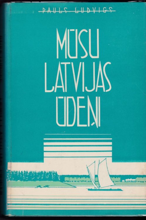 Musu Latvijas Udeni Stasts Ar Atteliem Par Baltijas Juru, Latvijas Ezeriem Un Upem