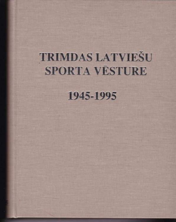 Trimdas Latviesu Sporta Vesture 1945 - 1995