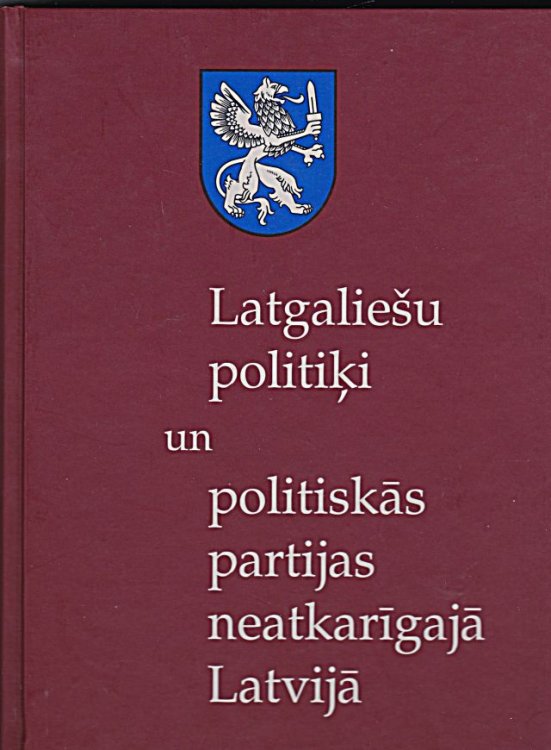 Latgaliesu Politiki Un Politiskas Partijas Neatkarigaja Latvija