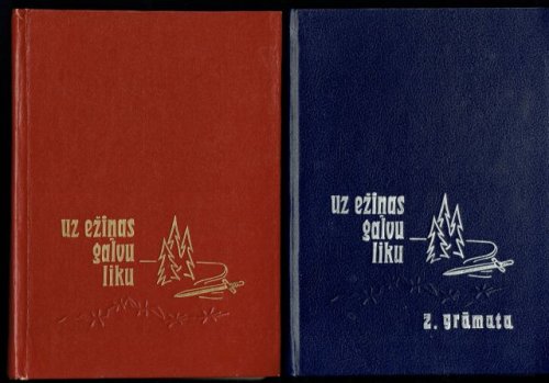 Uz Ezinas Galvu Liku Tragiskas Partizanu Cinas Latvijas Mezos Peckara Gados Vols 1&2