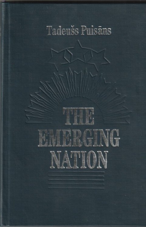 The Emerging Nation- The Path of agonizing development from Baltic tribalism to Latvian natiohood.
