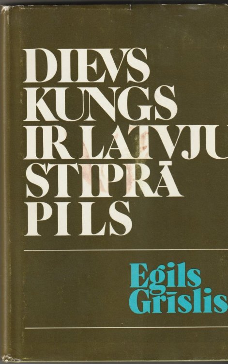 Dievs Kungs Ir LatvjuStipra Pils Meditacijas Un Esejas Par Dzvi Un Ticibu 1980-1982