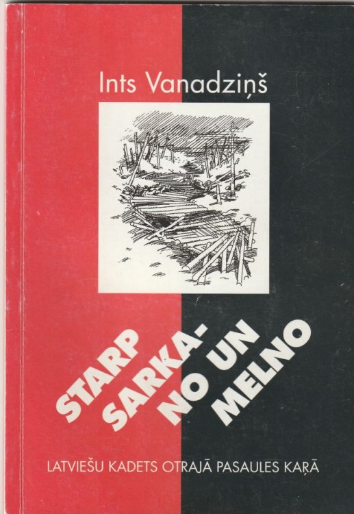 Starp Sarkano Un Melno Latviesu Kadets Otra Pasaules Kara