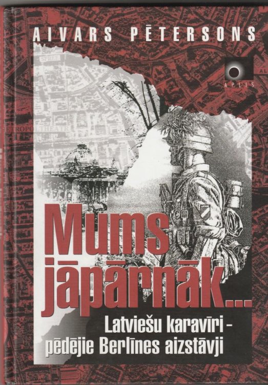 Mums Japarnak. Latviesu Karaviri - Pedejie Berlines Aizstavji