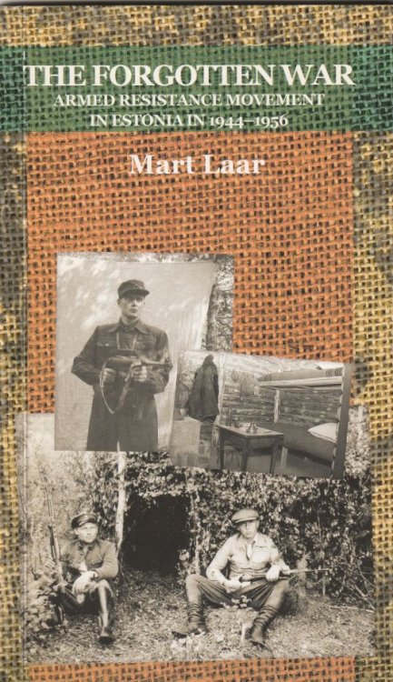 The Forgotten War Armed Resistance Movement In Estonia 1944 - 1956