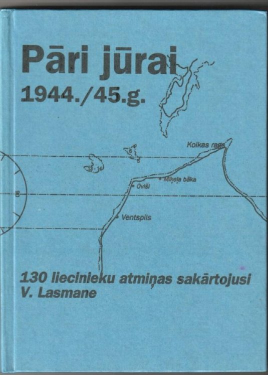 Pari Jurai 1944./45.g. 130 Liecinieku Atminas Sakartojusi V. Lasmane