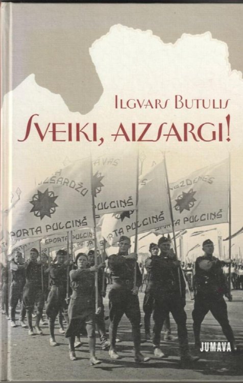 Sveiki, Aizsargi Aizsargu Organizacija Latvijas Sabiedriski Politiskaja Dzive 1919.-1940. Gada