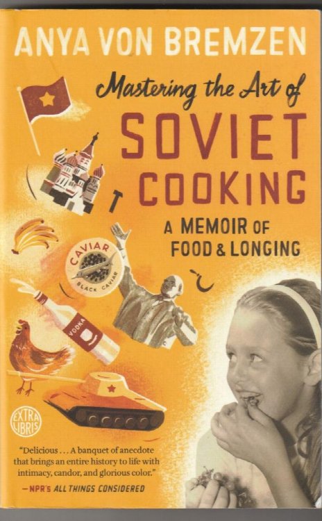 Mastering the Art of Soviet Cooking A Memoir of Food and Longing