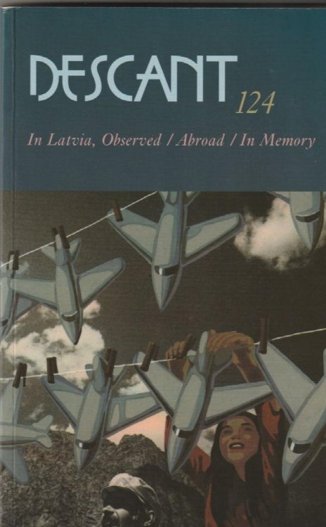 Descant 124. Spring 2004. Vol. 35 No. 1. In Latvia / Abroad / in Memory
