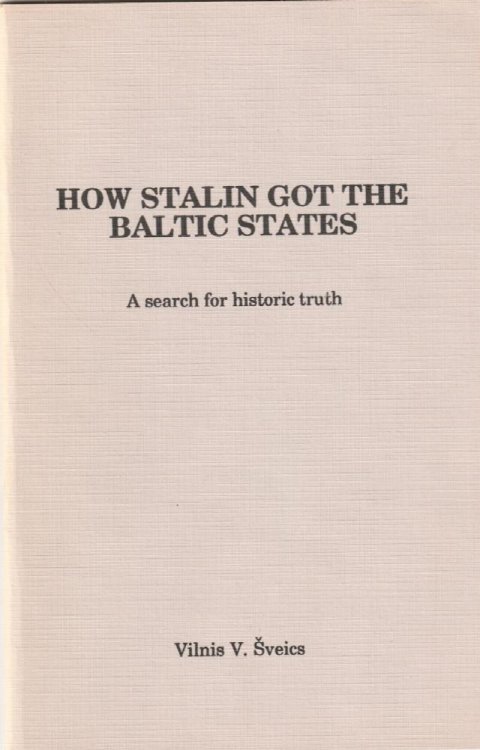 How Stalin Got the Baltic States A Search for Historic Truth