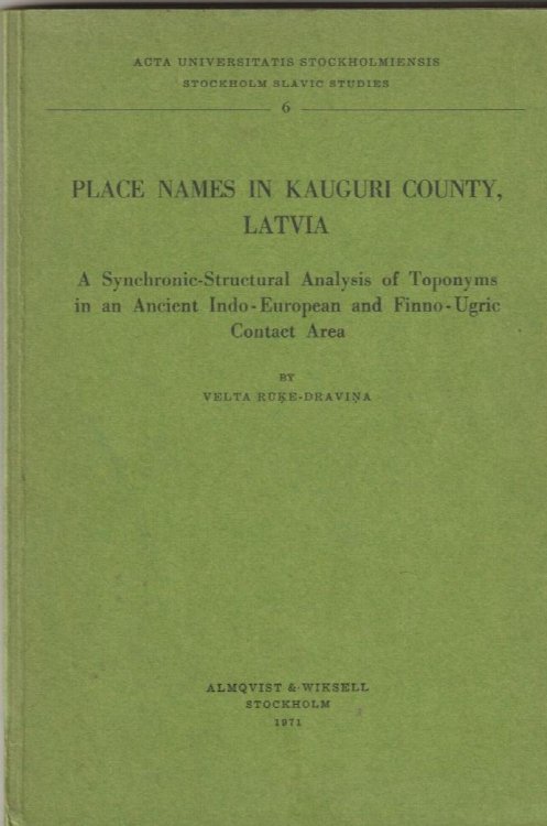 Place Names in Kauguri County, Latvia A Synchronistic- Structural Analysis of Toponyms in an Ancient Indo-European and Finno-Ugric Contact Area