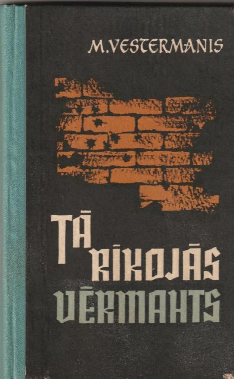 Ta Rikojas Vermahts ( Vacu Militaristu Loma Nacistisko Okupantu Noziegumos Latvija 1941-1945)