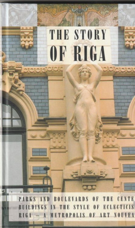 The story of Riga:Parks And Boulevards Of The Center Buildings In The Style Of Eclecticism Riga, A Metropolis Of Art Nouveau