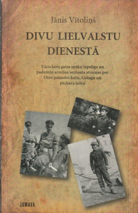 Divu Lielvalstu Dienesta Vacu Kara Gaisa Izpaliga Un Padomju Armijas Serzanta Atminas Par Otro Pasaules Karu, Gulagu Un Peckara Laiku