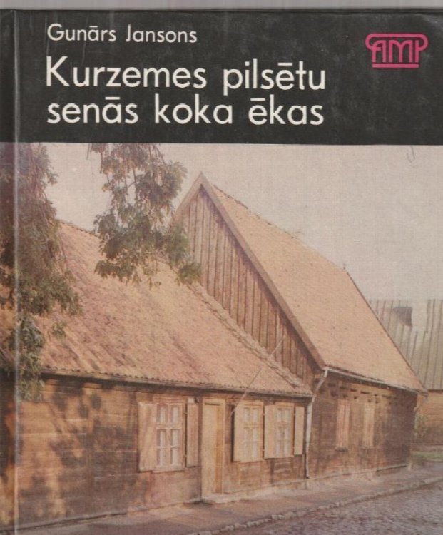 Kurzemes Pilsetu Senas Koka Ekas 17.gs. - 19. gs. Vidus