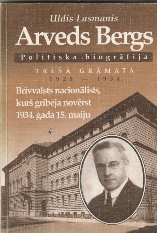 Arveds Bergs Politiska Biografija Tresa Gramata 1928 -1934 Brivvalsts Nacionalists, Kurs Gribeja Noverst 1934. Gada 15. Mqiju
