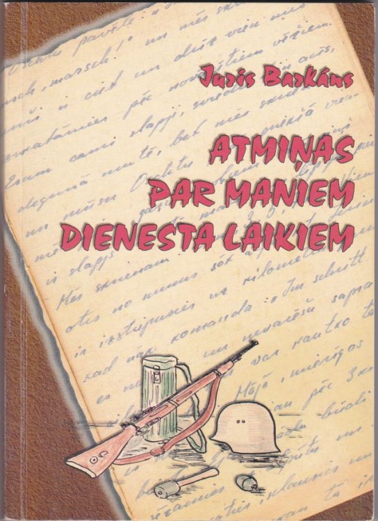 Atminas Par Maniem Dienesta Laikiem No 1943.gada 18. Maija Lidz 1946. Gada 1. Aprilim