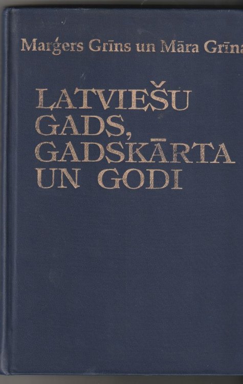 Latviesu Gads, Gadskarta Un Godi The Ancient Latvian Time - Reckoning System, Festivals and Celebrations