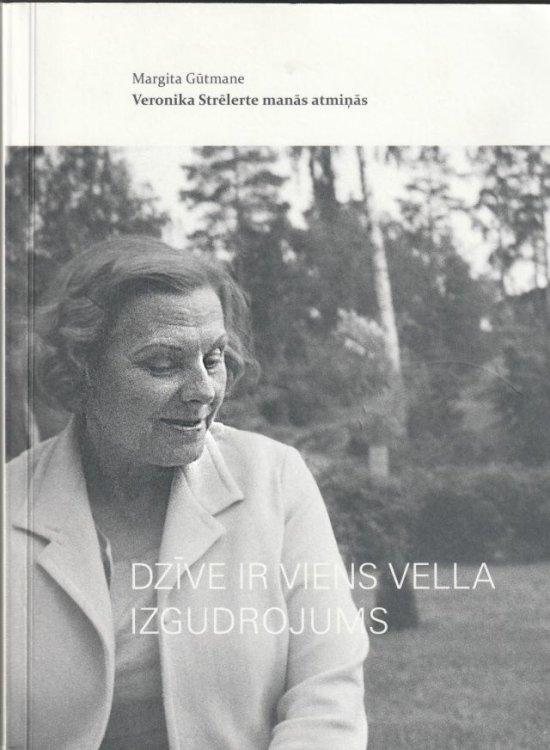 Dzive Ir Viens Vella Izgudrojums Veronika Strelerte Manas Atminas