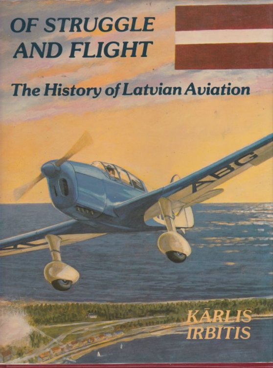 Of Struggle and Flight The History of Latvian Aviation
