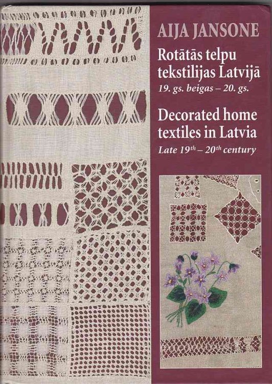 Rotatas Telpu Tekstilijas Latvija 19. Gs. Beigas - 20.gs. Decorated Home Textiles in Latvia Late 19th - 20th Century