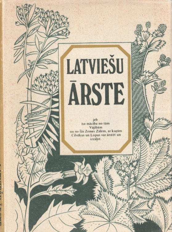 Latviesu Arste Jeb Isa MacIba No Tam Vajibam Un No Sas Zemes Zalem, Ar Kuram Cilvekus Un Lopus Var Arstet Un Izzalot.