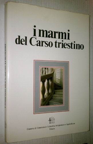 I MARMI DEL CARSO TRIESTINO / The Marbles of Carso Triestino