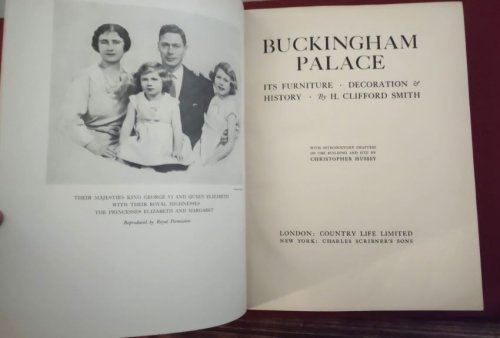 Buckingham Palace -- Its Furniture, Decoration, & History With Introductory Chapters on the Building and Site by Christopher Hussey