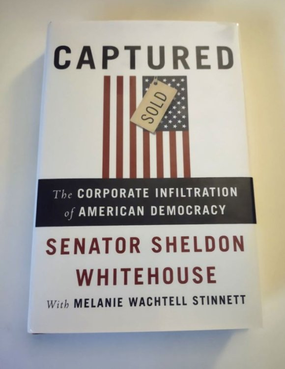 CAPTURED - The Corporate Infiltration of American Democracy