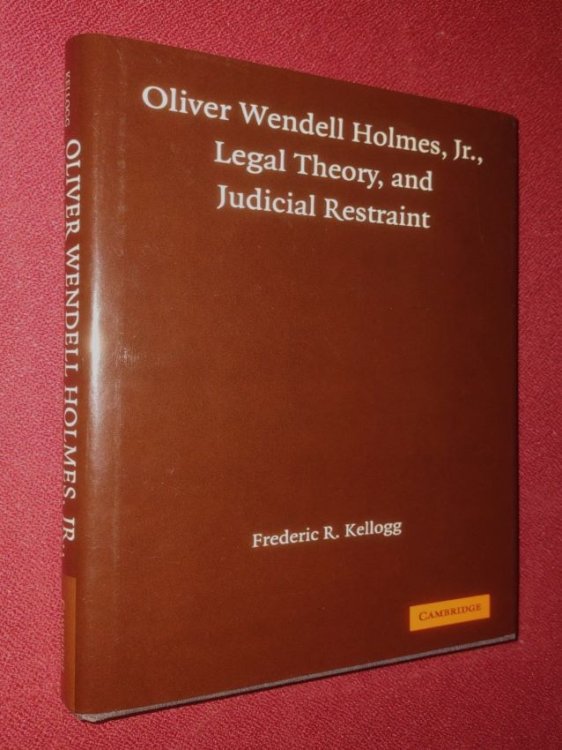 Oliver Wendell Holmes, Jr., Legal Theory, and Judicial Restraint