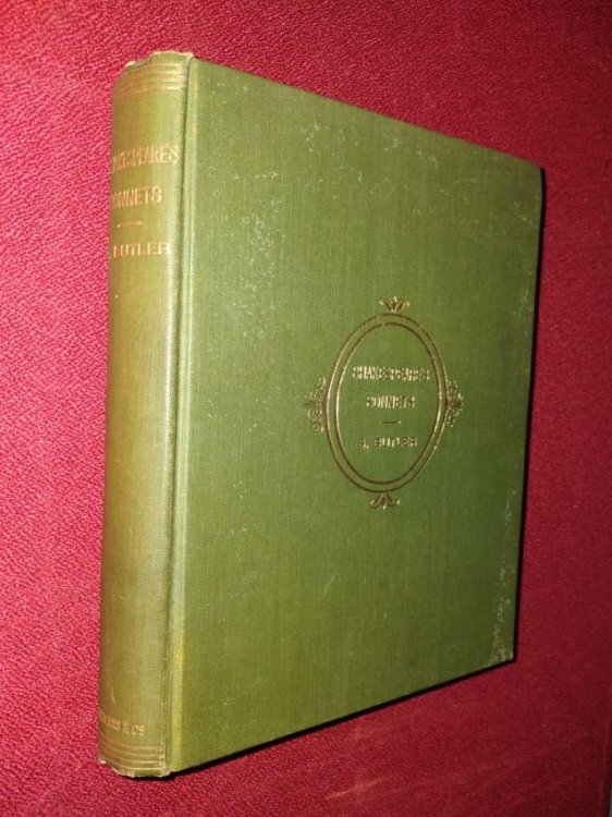 Shakespeare's Sonnets Reconsidered, and in part rearranged with introductory chapters notes, and a reprint of the original 1609 edition