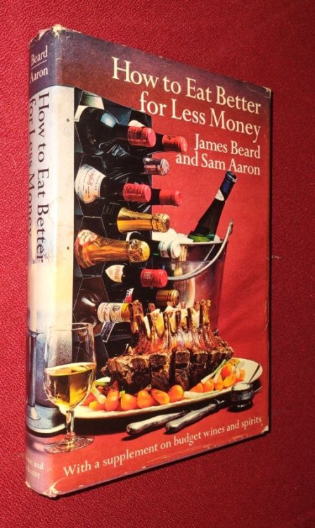 How to Eat Better for Less Money - With a Helpful Supplement on Budget Wines and Spirits