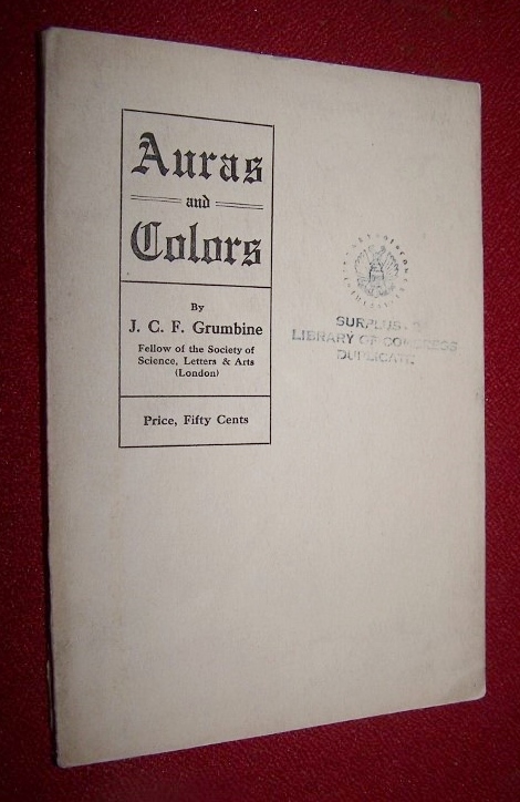 AURAS and COLORS an Esoteric System of Teaching Concerning Halos, Aureolas and the Nimbus