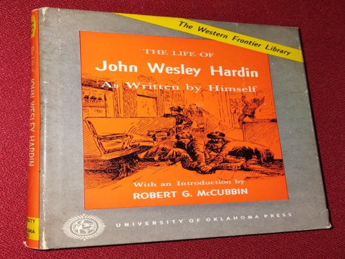 THE LIFE OF JOHN WESLEY HARDIN As Written by Himself