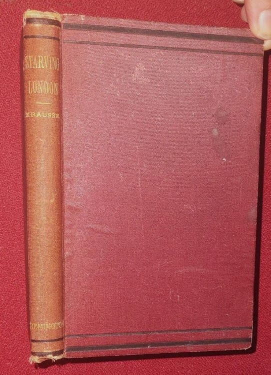 Starving London - The Story of a Three Weeks' Sojourn among the Destitute