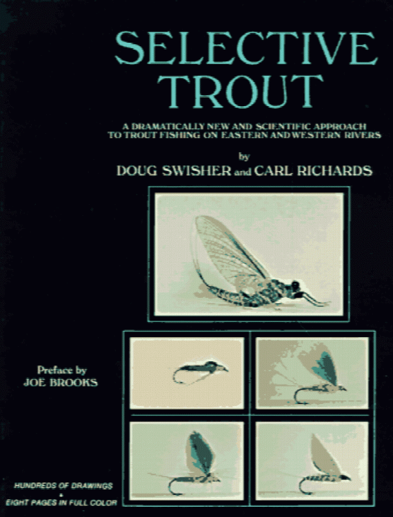 Selective Trout: A Dramatically New and Scientific Approach to Trout Fishing on Eastern and Western Rivers