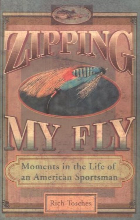 Zipping My Fly: Moments in the Life of an American Sportsman