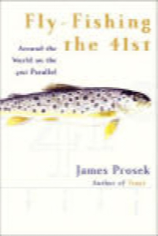 Fly-Fishing the 41st: Around the World on the 41st Parallel