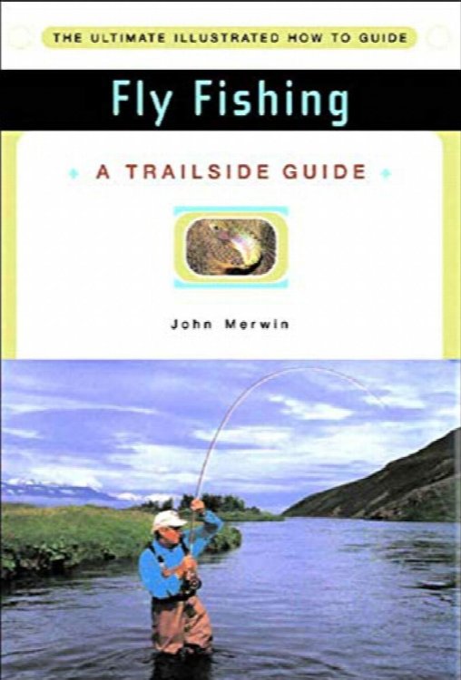 Fly Fishing, A Trailside Guide