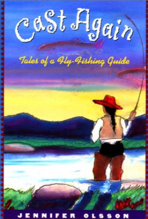 Cast Again: Tales of a Fly-Fishing Guide