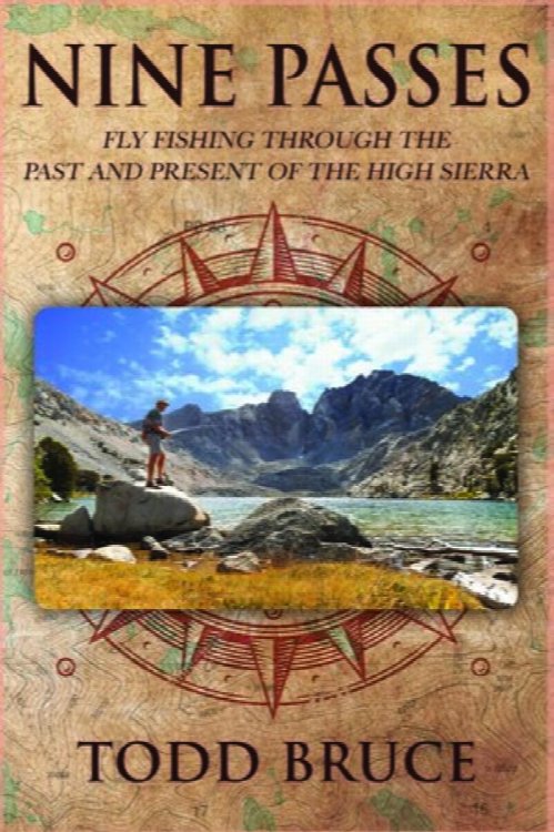 Nine Passes: Fly Fishing Through the Past and Present of the Sierra Nevada